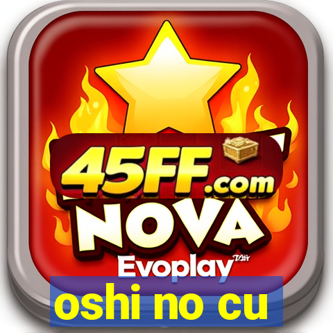 oshi no cu